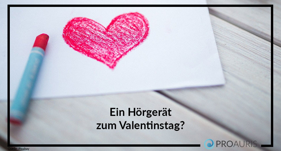 Ein Hörgerät zum Valentinstag?