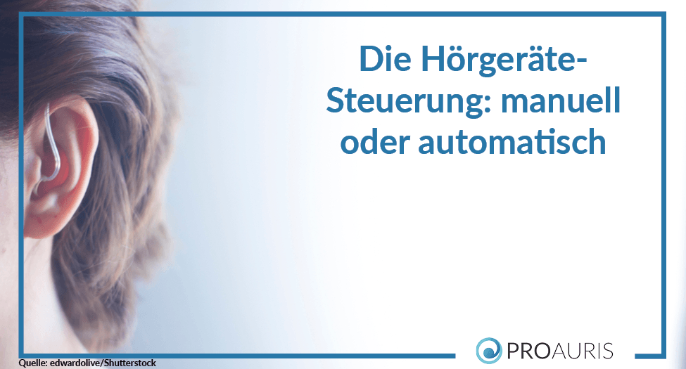 Die Hörgeräte-Steuerung: manuell oder automatisch
