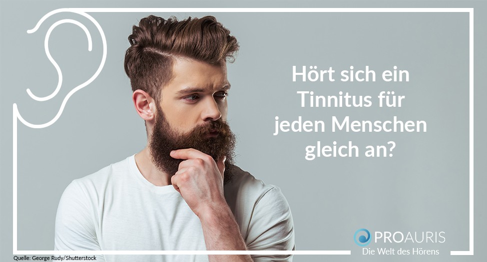 Hört sich ein Tinnitus für jeden Menschen gleich an?