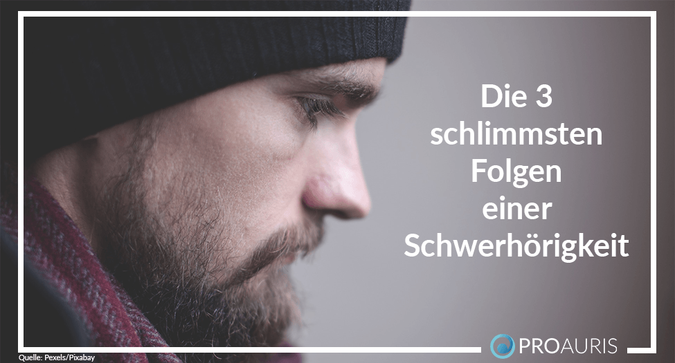 Die 3 schlimmsten Folgen einer Schwerhörigkeit