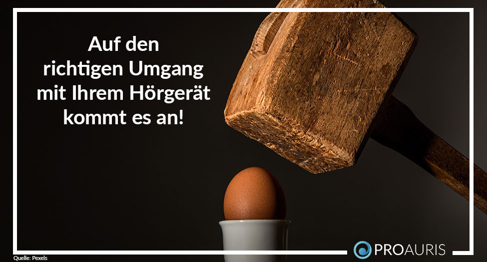 Auf den richtigen Umgang mit Ihrem Hörgerät kommt es an!