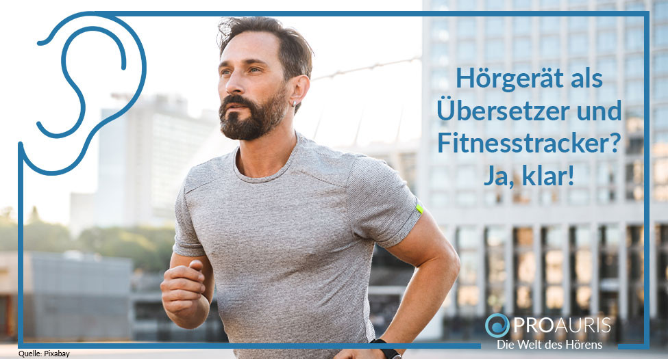 Hörgerät als Übersetzer und Fitnesstracker? Ja, klar!