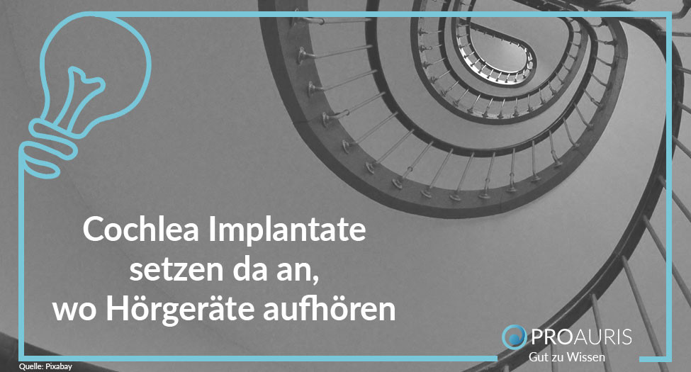 Cochlea Implantate setzen da an, wo Hörgeräte aufhören