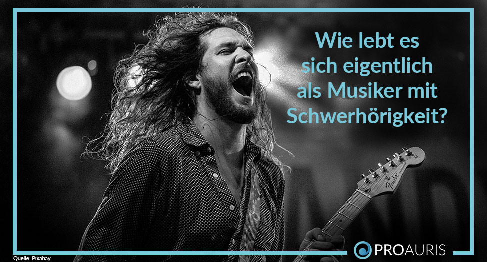 Wie lebt es sich eigentlich als Musiker mit Schwerhörigkeit?