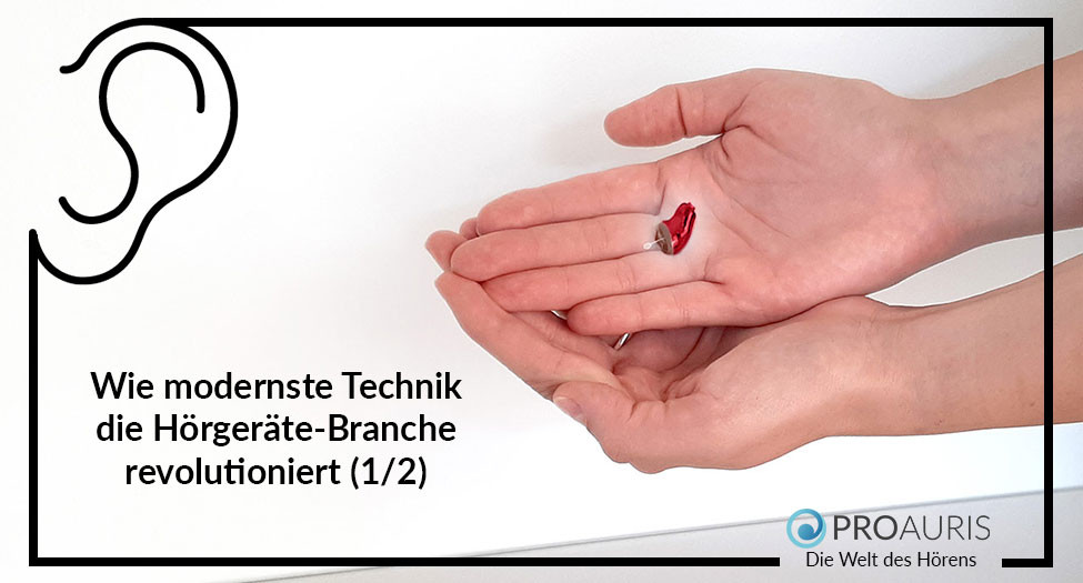 Wie modernste Technik die Hörgeräte-Branche revolutioniert (1/2)